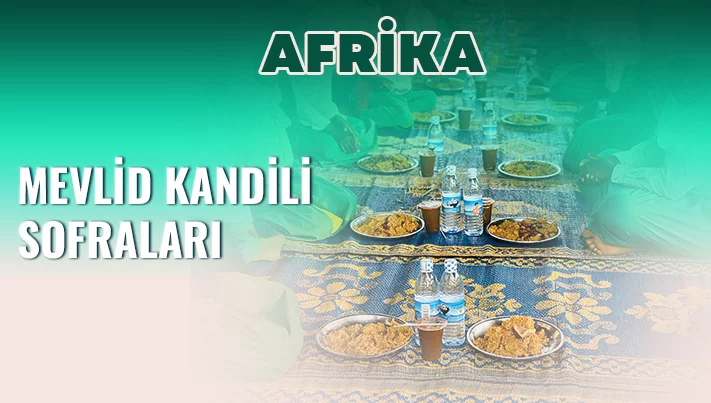 Afrika'da Mevlid Kandili Sofrası Veriyoruz